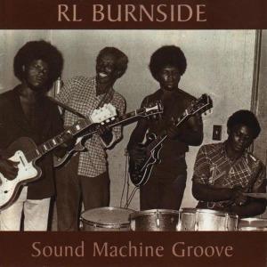 Sound Machine Groove - Vinile LP di R. L. Burnside