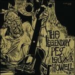 The Legendary Peg Leg Howell - Vinile LP di Peg Leg Howell