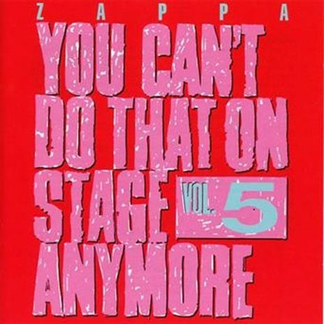 You Can't Do That on Stage Anymore vol.5 - CD Audio di Frank Zappa