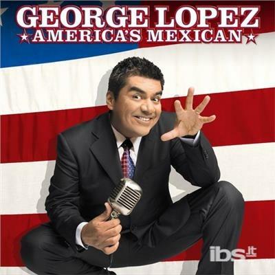 America's Mexican - CD Audio di George Lopez