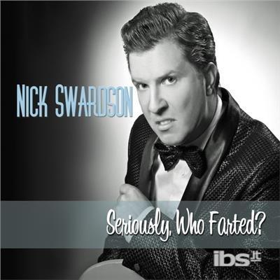 Seriously, Who Farted? - CD Audio di Nick Swardson