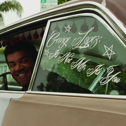 It's Not Me it's You - CD Audio di George Lopez