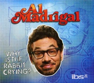 Why Is The Rabbit Crying? - CD Audio di Al Madrigal