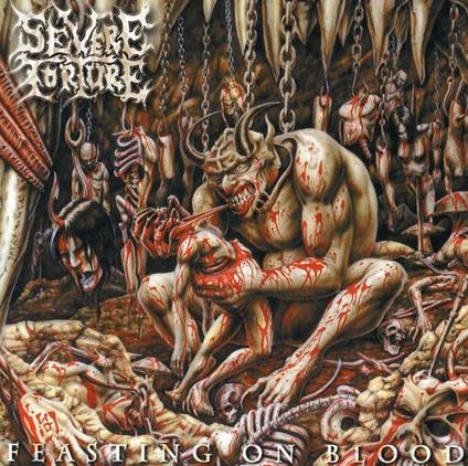 Feasting on Blood - CD Audio di Severe Torture