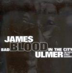 Bad in the City - CD Audio di James Blood Ulmer
