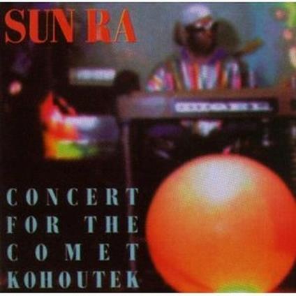 Concert for the Comet Kohoutek - CD Audio di Sun Ra