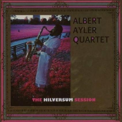 Hilversum Session - CD Audio di Albert Ayler
