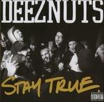 Stay True - CD Audio di Deez Nuts