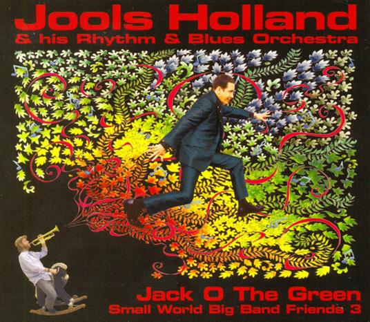 Small World Big Band Friends 3 - Jack O The Green - CD Audio di Jools Holland