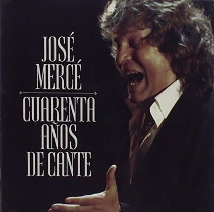 Cuarenta años de cante - CD Audio di José Mercé