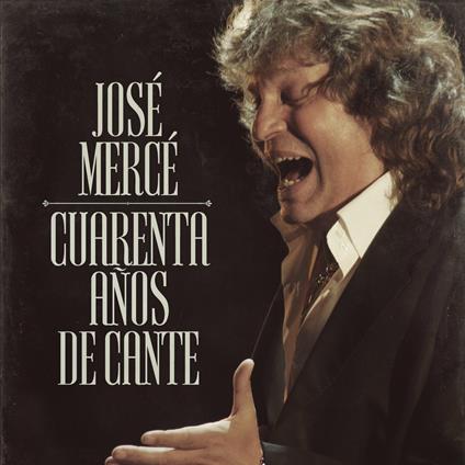 Cuarenta años de cante - CD Audio di José Mercé