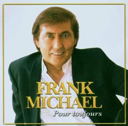Pour Toujours - 2006 - CD Audio di Frank Michael