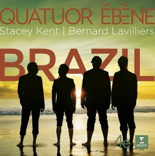 Brazil - CD Audio di Stacey Kent,Bernard Lavilliers,Quatuor Ebène