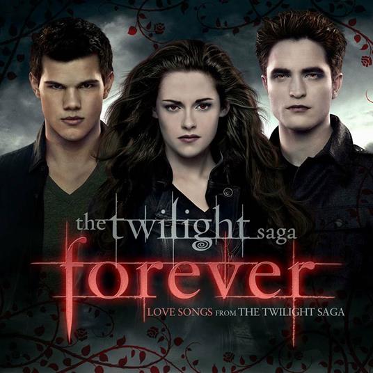 Forever. Love Songs from the Twilight Saga (Colonna sonora) - CD Audio