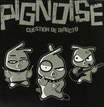Cuestion De Directo - CD Audio di Pignoise