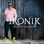 No Point in Wasting Tears - CD Audio di Ironik