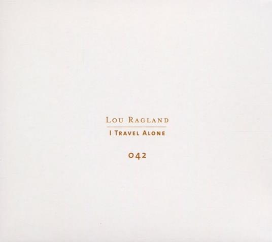 I Travel Alone - CD Audio di Lou Ragland - 2