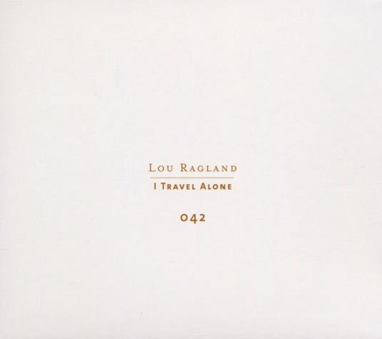 I Travel Alone - CD Audio di Lou Ragland - 2