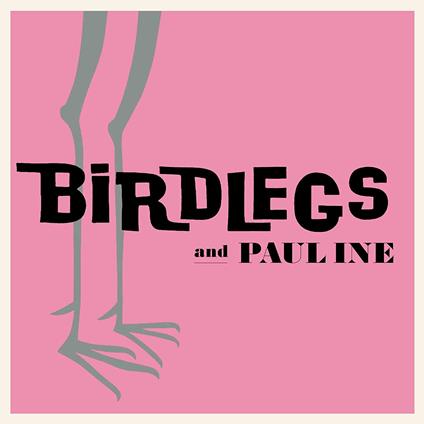 Birdlegs & Pauline - Vinile LP di Birdlegs & Pauline