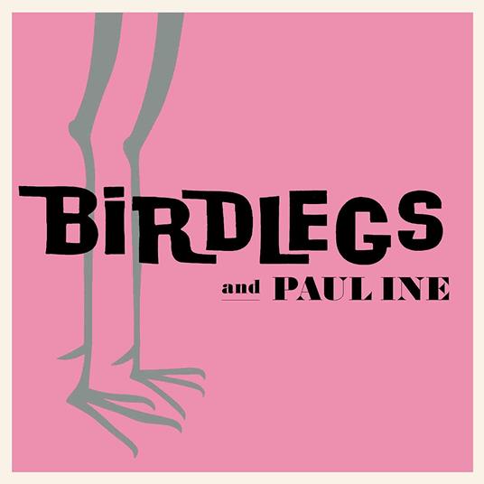 Birdlegs & Pauline - Vinile LP di Birdlegs & Pauline