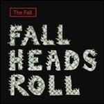 Fall Heads Roll - CD Audio di Fall