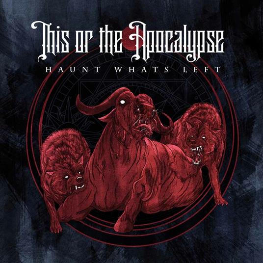 Haunt What's Left - CD Audio di This or the Apocalypse