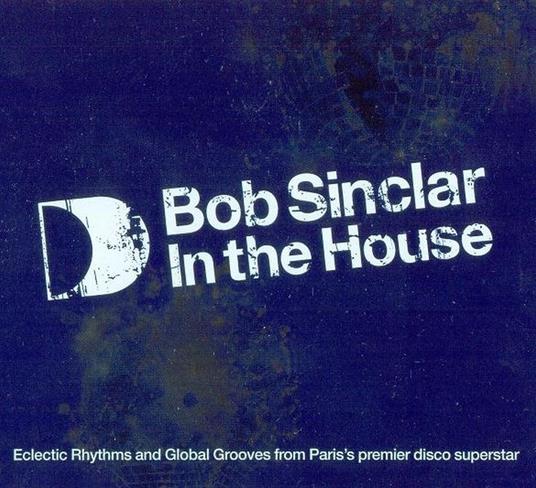 In the House - CD Audio di Bob Sinclar