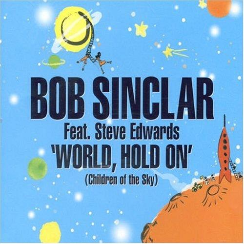 World, Hold On' (Children Of The Sky) Feat. Steve Edwards-2 Mixes - CD Audio di Bob Sinclar