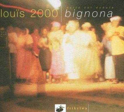 Nuits sur écoute, Bignona - CD Audio di Louïs 2000