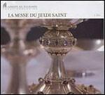 La Messe Du Jeudi Saint - CD Audio di Monaci dell'Abbazia di Solesmes