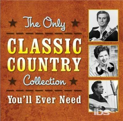 Only Classic Country Collection You'll Ever Need - CD Audio