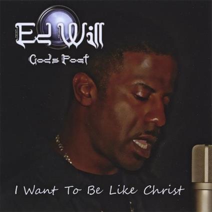Ed Will - I Want To Be Like Christ - CD Audio