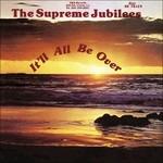 It'll All Be Over - CD Audio di Supreme Jubilees
