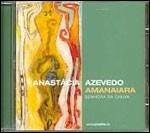 Amanaiara. Senhora da Chuva - CD Audio di Anastacia Azevedo