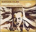 Diaspora Hi-Fi. A Mediterranean Caravan - CD Audio di Watcha Clan