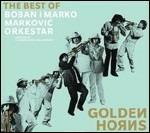 Golden Horns. The Best of - CD Audio di Boban Markovic (Orkestar),Marko Markovic (Orkestar)
