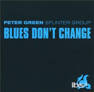 Blues Don't Change - CD Audio di Peter Green