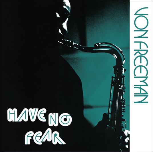 Have No Fear - CD Audio di Von Freeman