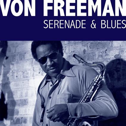 Serenade & Blues - CD Audio di Von Freeman