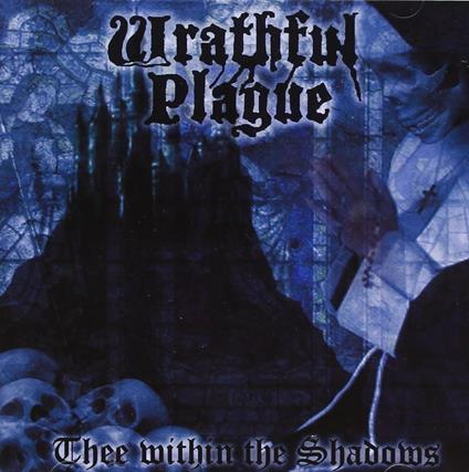 Thee Within The Shadows - CD Audio di Wrathful Plague
