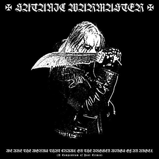 We Are the Worms That Crawl on the Broken Wings of an Angel - CD Audio di Satanic Warmaster