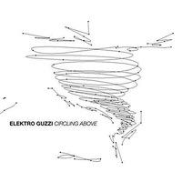 Circling Above - CD Audio di Elektro Guzzi