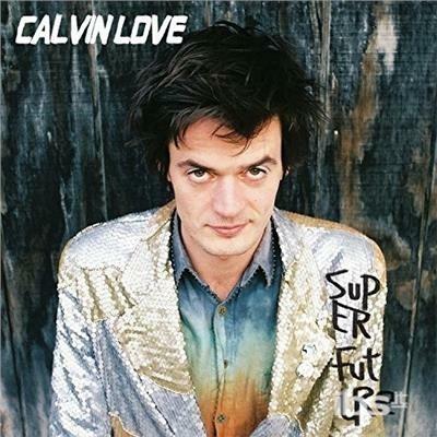 Super Future - Vinile LP di Calvin Love