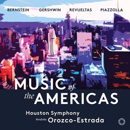 Music of the Americas - SuperAudio CD ibrido di Leonard Bernstein,Andrés Orozco-Estrada,George Gershwin