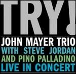 Try! John Mayer Trio Live in Concert - CD Audio di John Mayer,Steve Jordan,Pino Palladino