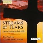 Streams of Tears - CD Audio di Harry Christophers,The Sixteen,Juan Gutierrez de Padilla