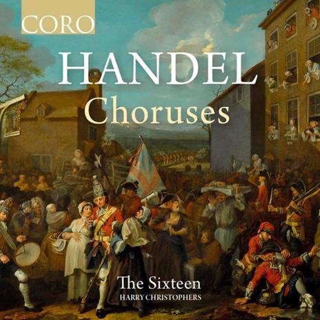 Choruses - CD Audio di Georg Friedrich Händel,The Sixteen