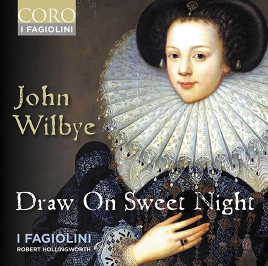 John Wilbye. Draw On Sweet Night - CD Audio di I Fagiolini - Robert Hollingworth