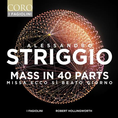 Mass In 40 Parts - Missa Ecco Si Beato Giorno - CD Audio di Fagiolini,Robert Hollingworth,Alessandro Striggio