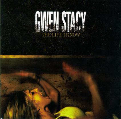 The Life I Know - CD Audio di Gwen Stacy